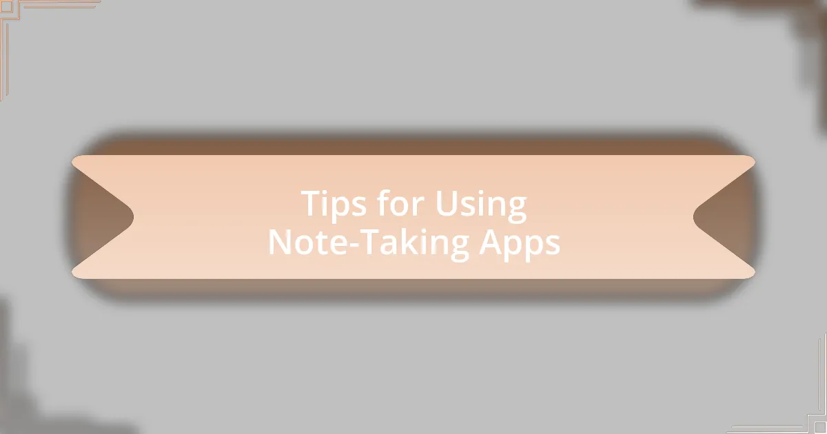 Tips for Using Note-Taking Apps