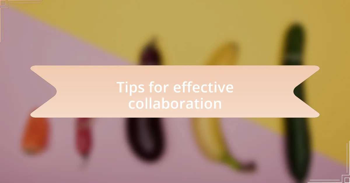 Tips for effective collaboration