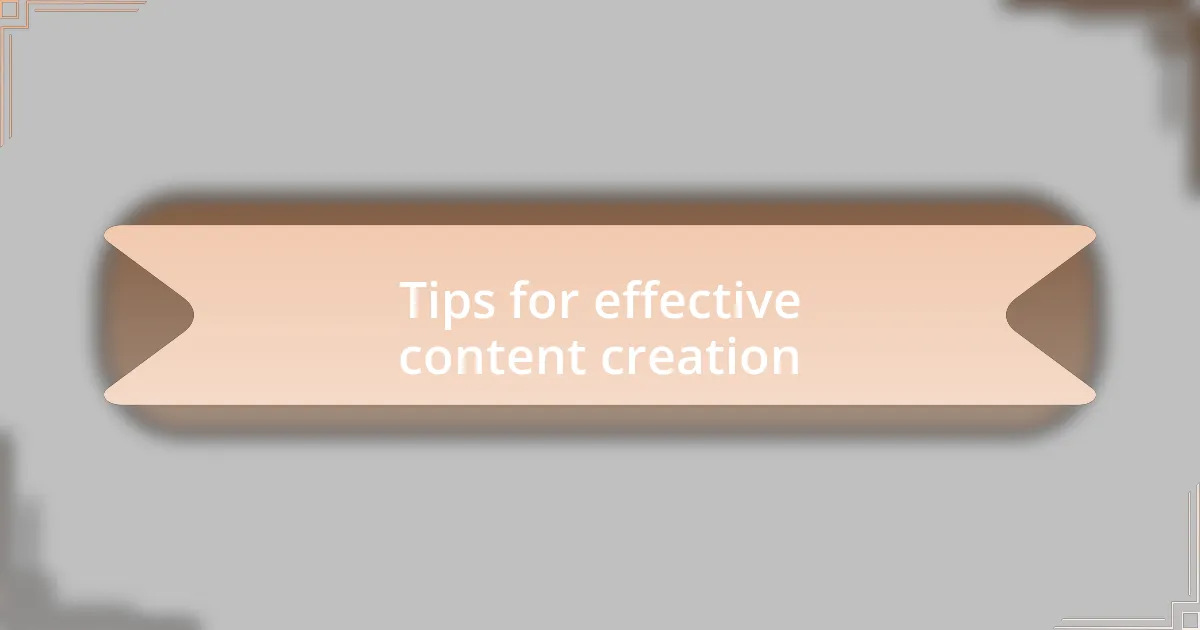 Tips for effective content creation