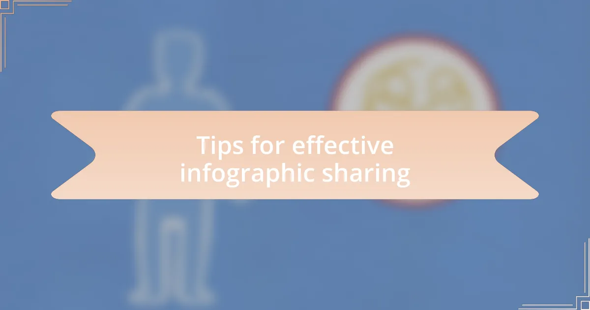 Tips for effective infographic sharing
