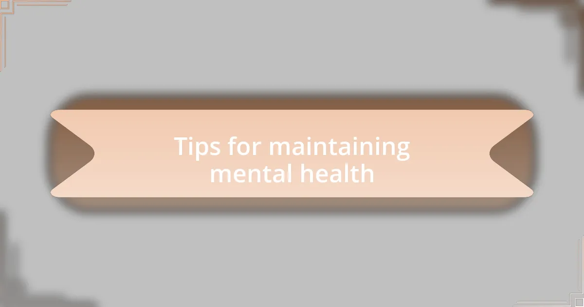 Tips for maintaining mental health