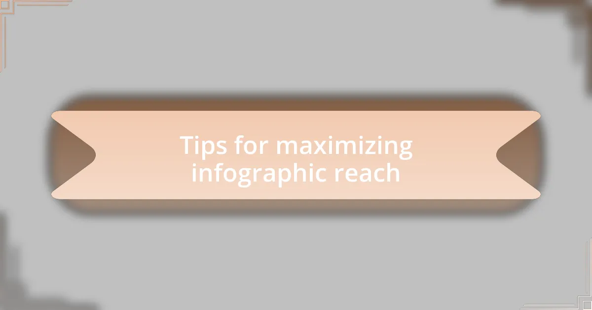 Tips for maximizing infographic reach