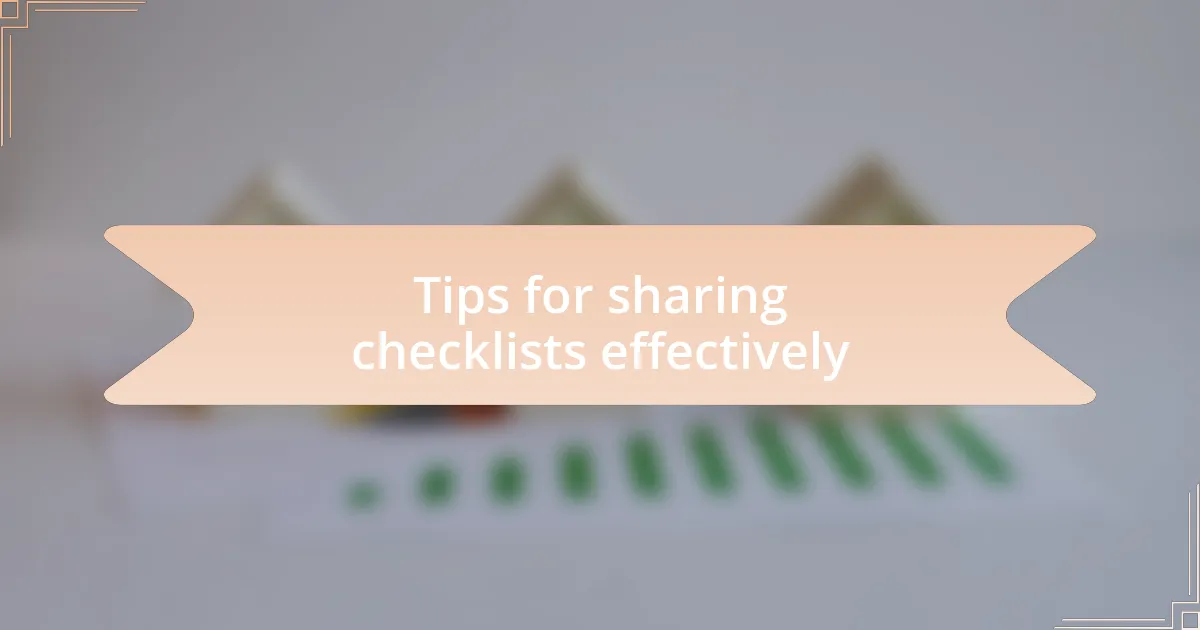Tips for sharing checklists effectively