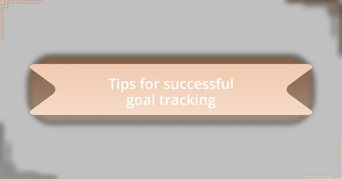 Tips for successful goal tracking