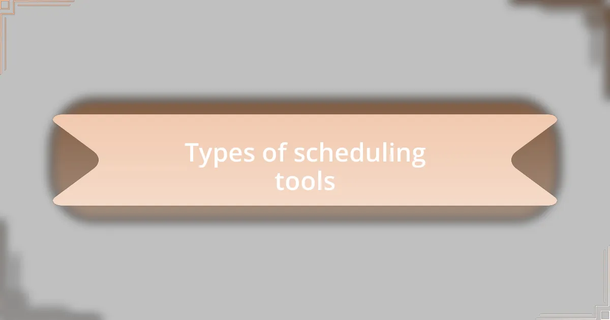 Types of scheduling tools