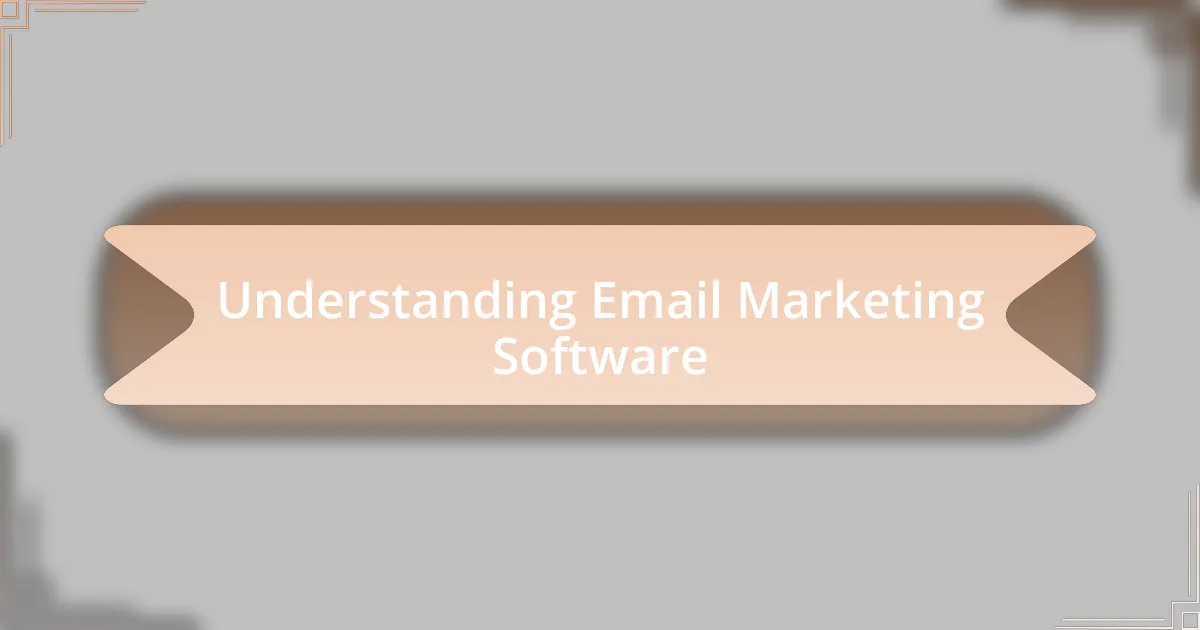 Understanding Email Marketing Software