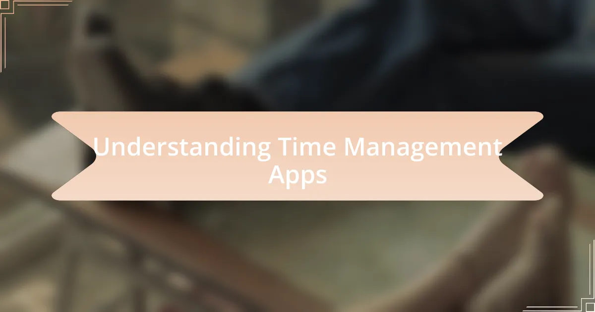 Understanding Time Management Apps