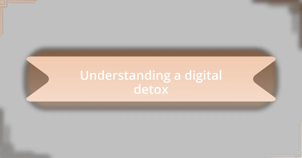 Understanding a digital detox