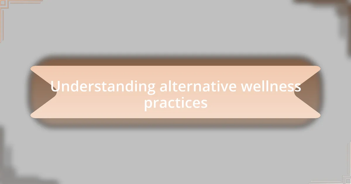 Understanding alternative wellness practices