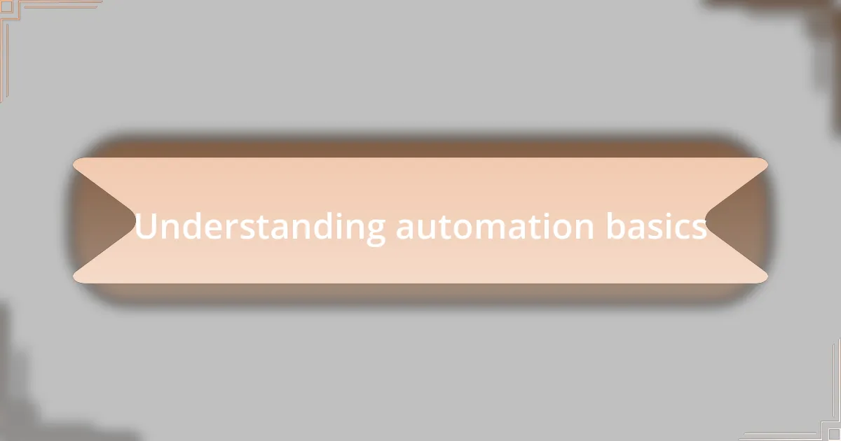 Understanding automation basics