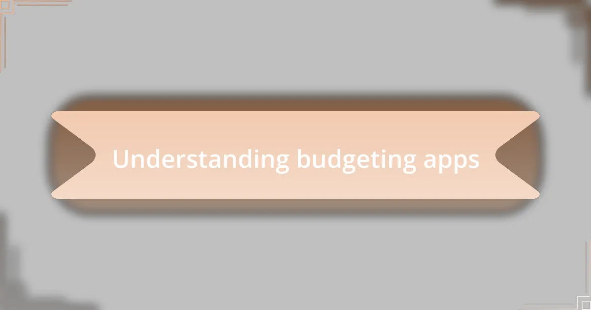 Understanding budgeting apps