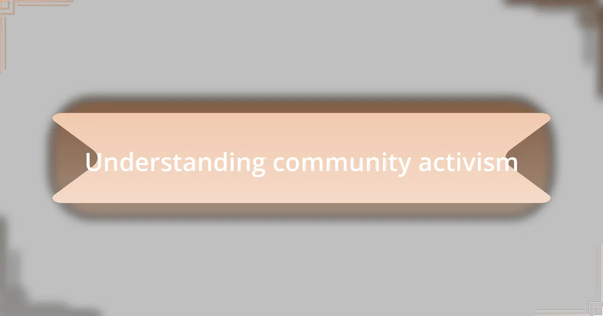Understanding community activism
