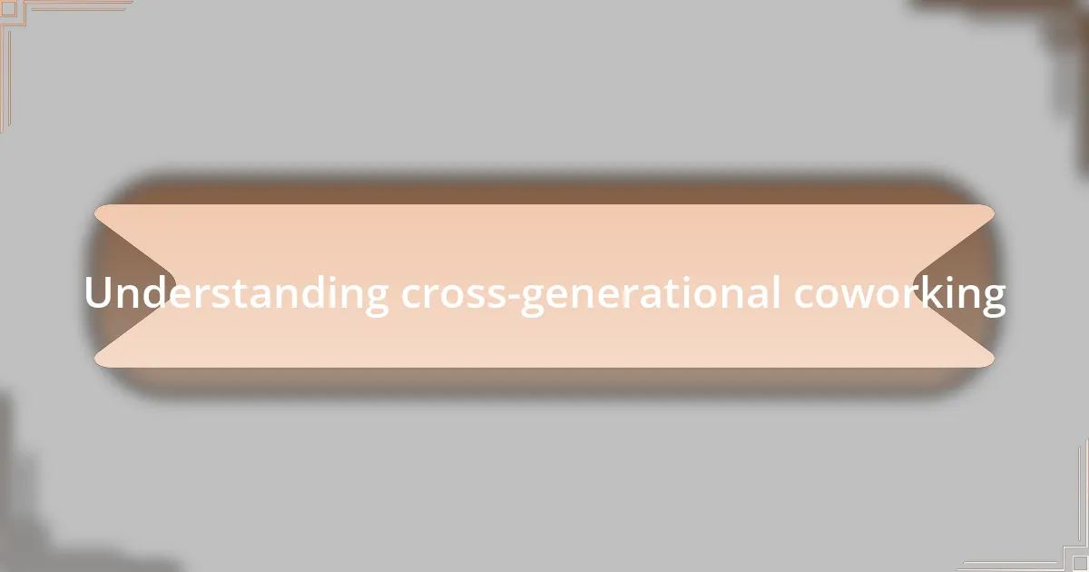Understanding cross-generational coworking