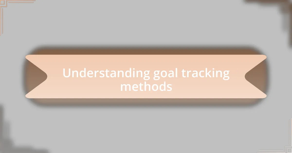 Understanding goal tracking methods