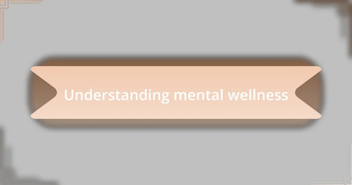 Understanding mental wellness