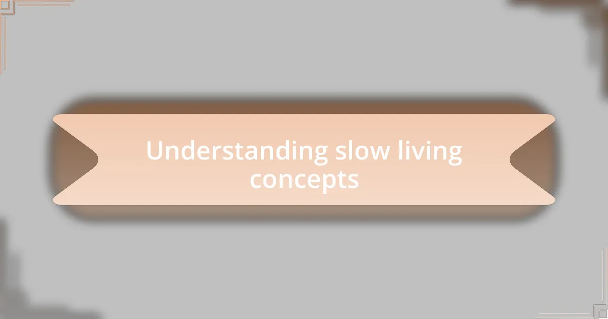 Understanding slow living concepts