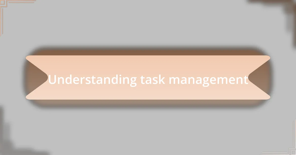 Understanding task management