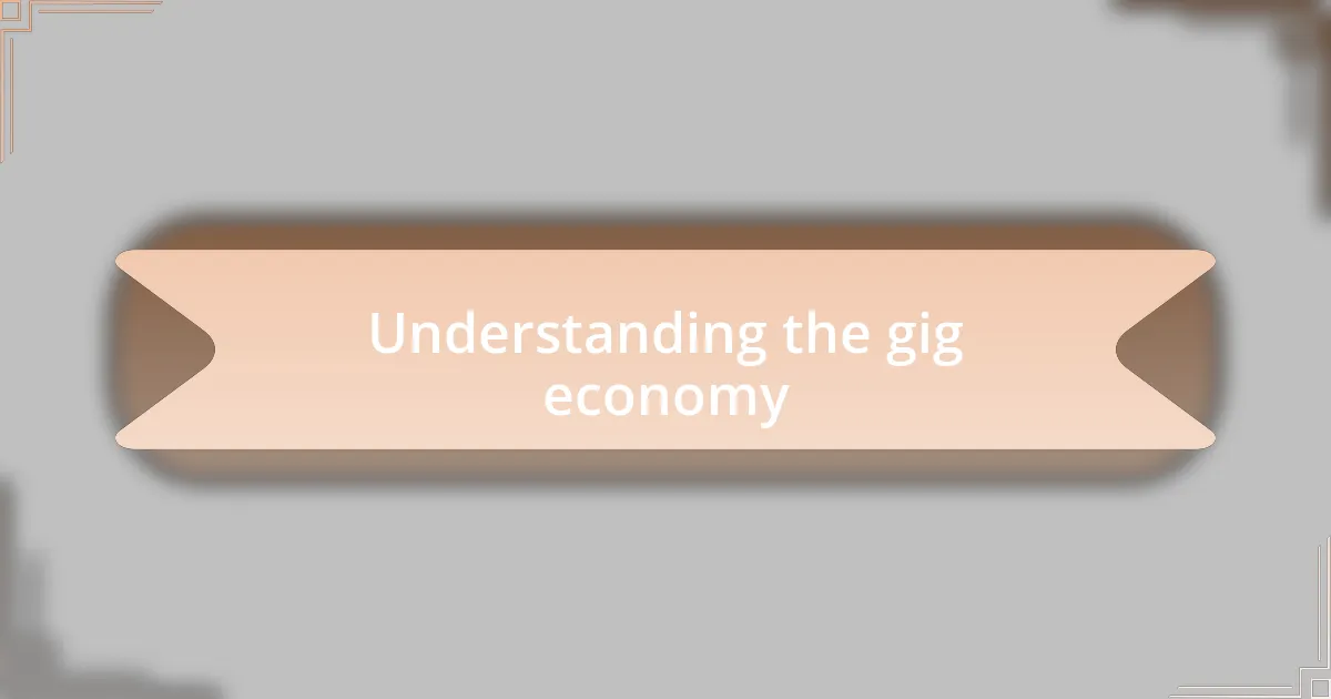 Understanding the gig economy