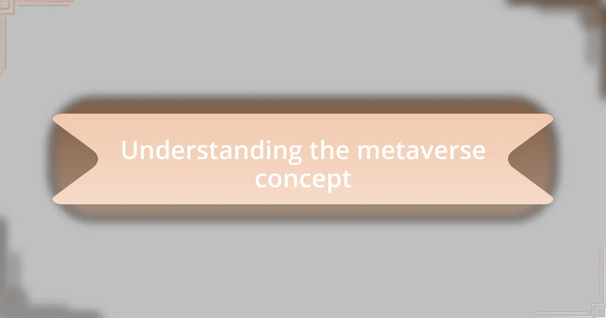 Understanding the metaverse concept