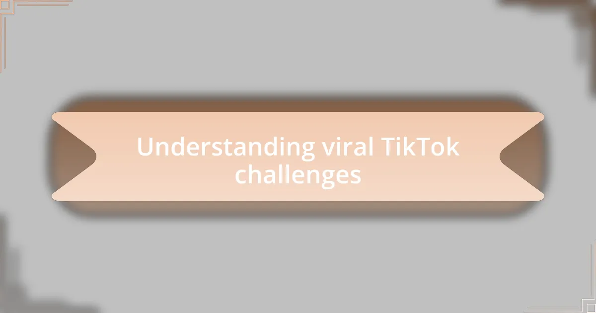 Understanding viral TikTok challenges