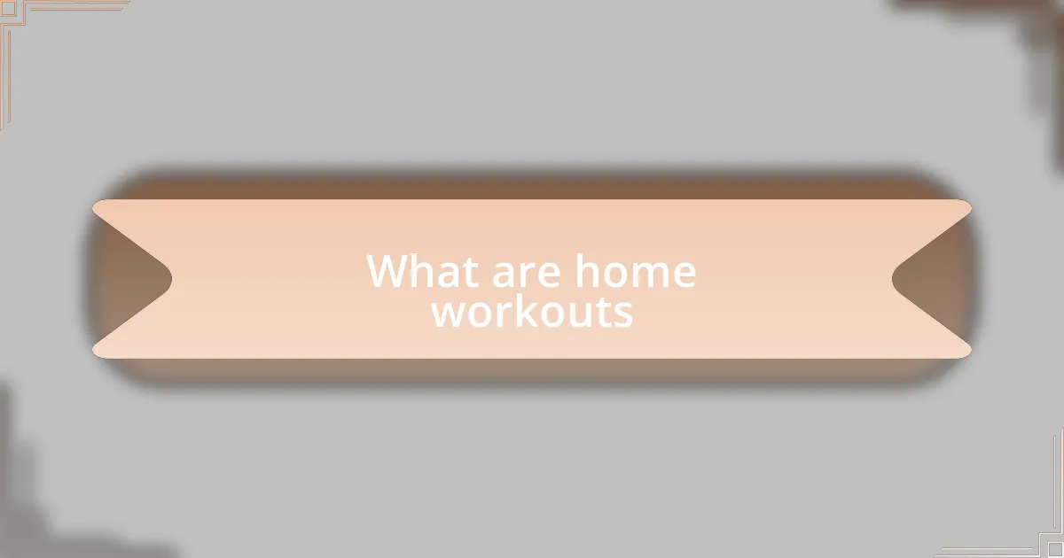 What are home workouts