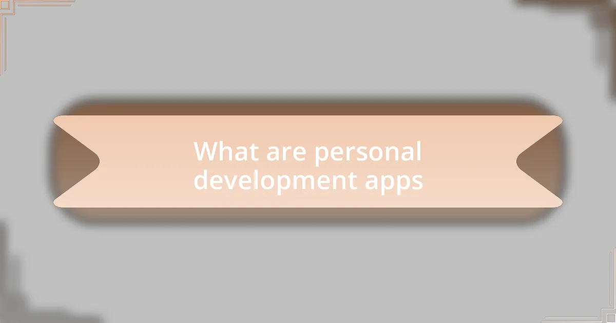 What are personal development apps